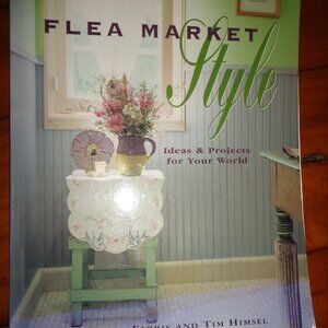 NEW Book Softcover FLEA MARKET Style Ideas & Projects for Your World 141 Pages